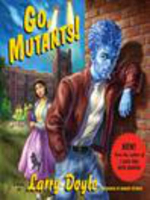 Title details for Go, Mutants! by Larry Doyle - Available